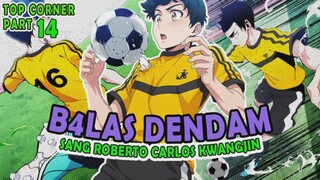 1️⃣4️⃣ B4LAS DEMDAM SANG ROBERTO CARLOSNYA KOREA ❗❗ TOP CORNER