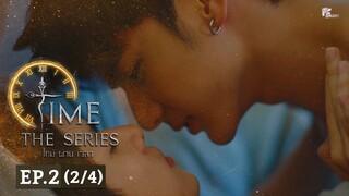 Time The Series ไทม์ ผ่าน เวลา l EP.2 (2/4) (ENG SUB)