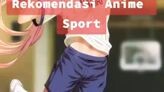 rekomendasi anime bertema olahraga