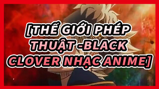 [Thế Giới Phép Thuật -Black Clover Nhạc Anime] Nhạc Mở Đầu Bản đã chỉnh sửa