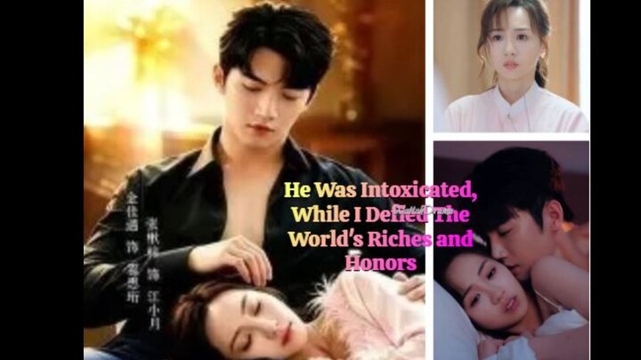 He Was Intoxicated, While I Defied The World's Riches and Honors 他沉醉,我逆袭人间富贵花