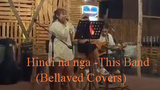 Hindi na nga - This Band (Bellaved Covers)