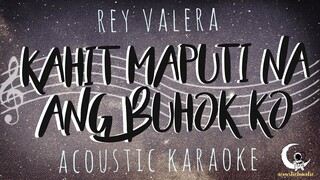 KAHIT MAPUTI NA ANG BUHOK KO - Rey Valera ( Acoustic Karaoke )