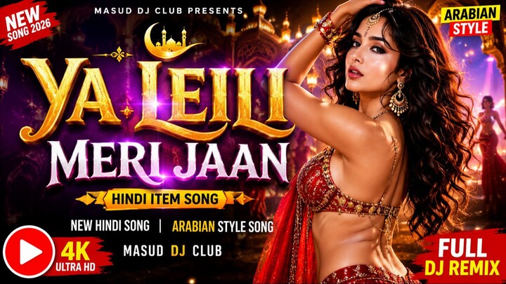 YA LEILI MERI JAAN | Hindi Item Song | Arabian Style Hindi DJ Remix | New Hindi Song | Masud DJ Club