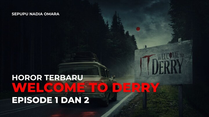 WELCOME TO DERRY (2025) | EPISODE 1-2