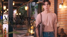 Vice Versa Ep 3