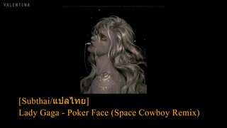 [Subthai/แปลไทย] Lady Gaga - Poker Face (Space Cowboy Remix)