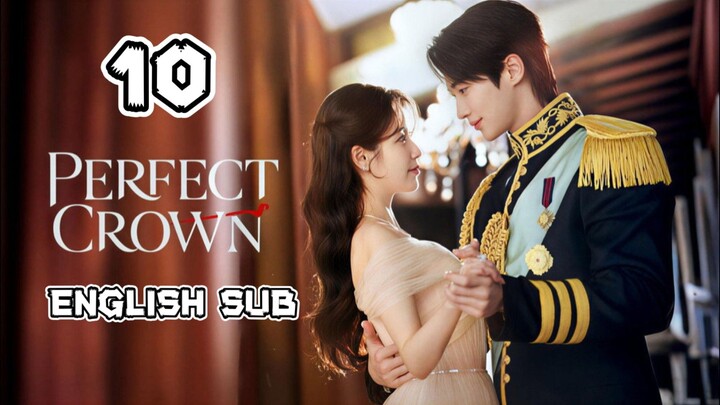 Perfect Crown Full Episode 10 with English Sub