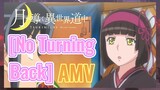 [No Turning Back] AMV