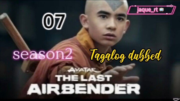Tittle: THE LAST AIRBENDER | SERIES | SEASON 2 | Tagalog dubbed  | episode 07