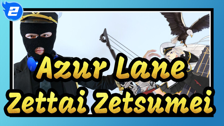 [Azur Lane] USS Enterprise - Zettai Zetsumei, Suona Cover_2