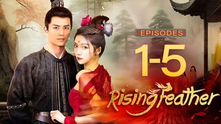 🇨🇳EP1-5 Rising Feather (2023)