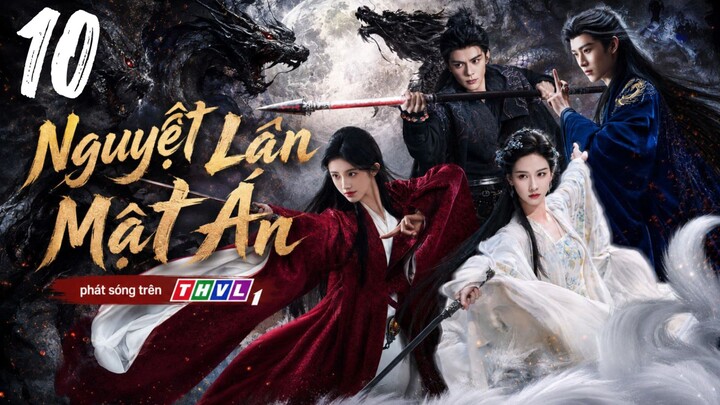 Nguyệt Lân Mật Án - Tập 10 | Lồng Tiếng