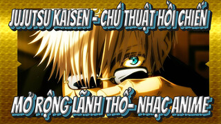 Jujutsu Kaisen - Chú Thuật Hồi Chiến | "Để tôi dạy bạn thế nào là mở rộng lãnh thổ?"