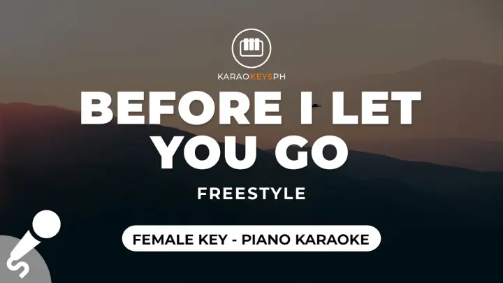 Before I Let You Go - Freestyle (Female Key - Piano Karaoke)