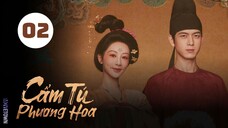 Tập 2| Cẩm Tú Phương Hoa - In The Name Of Blossom (Dương Tử, Lý Hiện, Ngụy Triết Minh,...)