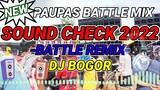 PAUPAS SOUND CHECK SA 2022| BATTLE MIX | DJ BOGOR
