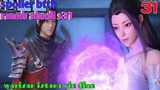 Batle Through The Heavens Ranah Abadi S31 Part 31 : Warisan Istana Yin Dian