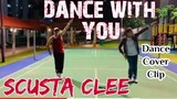 DANCE WITH YOU | SCUSTA CLEE | DANCE COVER | CLIP
