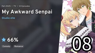 EP 08 Bukiyou na Senpai. | My Awkward Senpai.