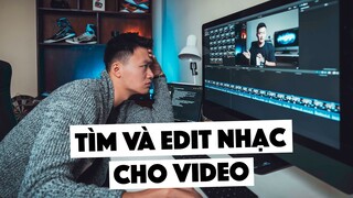 TÌM VÀ EDIT NHẠC CHO VIDEO THẾ NÀO??!