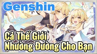 Cả Thế Giới Nhường Đường Cho Bạn