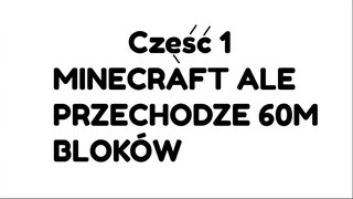 Minecraft ale przechodze 60M bloków #1