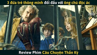 [Review Phim] Ba Đứa Trẻ Thông Minh Đối Đầu Với Ông Chú Độc Ác - Câu Chuyện Thần Kỳ