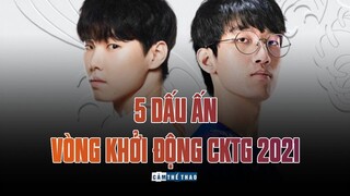 5 DẤU ẤN VÒNG KHỞI ĐỘNG CKTG 2021