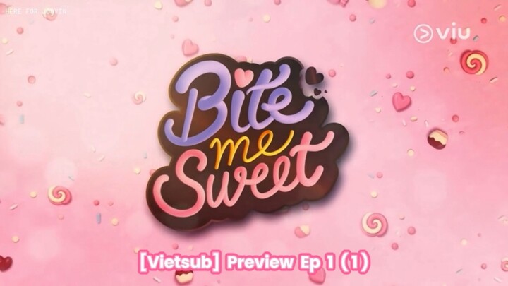 [VIETSUB] Show: Bite Me Sweet - Preview - Ep.1 (1)