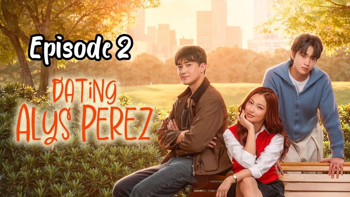 Dating Alys Perez Full Episode 2 w/ English subtitles (no ads)