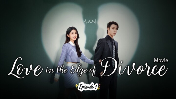 Love in the Edge of Divorce Episode 1 English sub