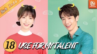 Use for My Talent | Gu Ren Qi dan Shi Shuang Jiao Tidak Bisa Dipisahkan | EP18 | MangoTV Indonesia