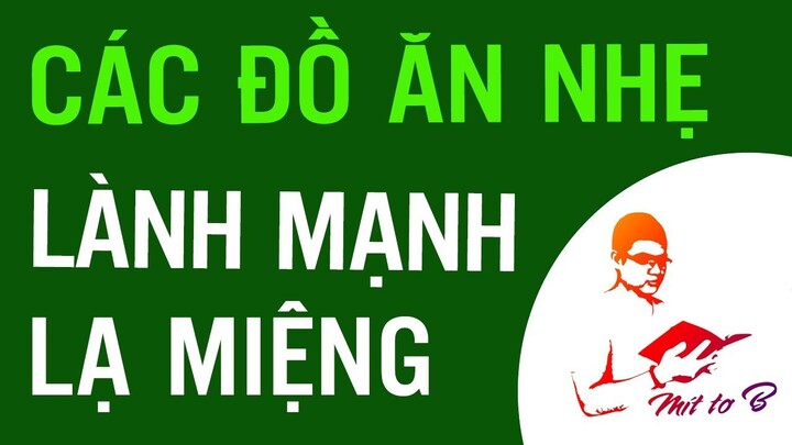 🔺TOP 20 món Ăn Nhẹ ( Ăn Vặt ) LÀNH MẠNH Thơm Ngon Lạ Miệng