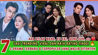 PECAAHH!! 7 DRAMA CHINA ROMANCE TERBARU & TERPOPULER BULAN INI - (Dylan Wang, Xu Kai, Gong Jun, dll)