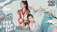 🇨🇳 My Powerful Girl (2023) Episode 23 (Eng Sub)