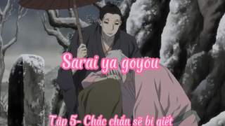 Sarai ya goyou_Tập 5- Chắc chắn sẽ bị giết