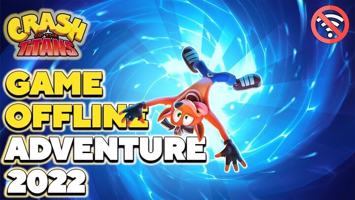 Game Adventure OFFLINE HD 2022 - Game Adventure Favorit Gamer (Crash Of theTitan