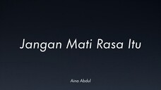 Aina Abdul - Jangan Mati Rasa Itu (Lirik)