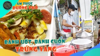 ẨM THỰC ĐƯỜNG PHỐ #8 | Hấp dẫn với màn tráng BÁNH CUỐN có màu VÀNG TƯƠI từ TRỨNG | Leo Media