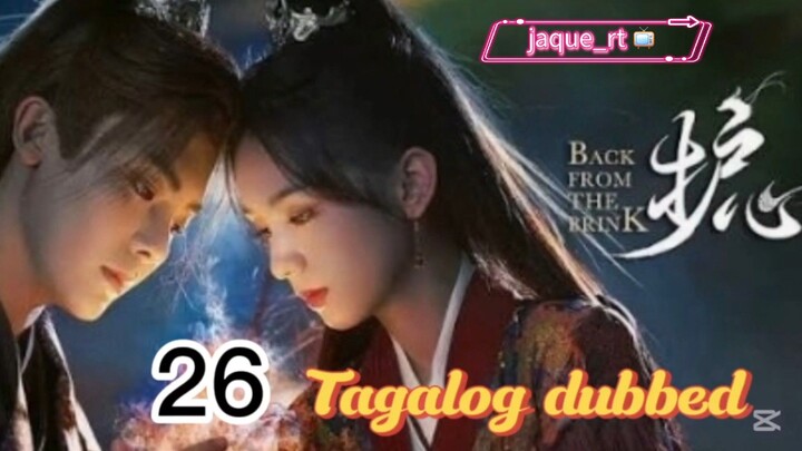 Title: Back from the Brink | Cdrama | Tagalog dubbed | Episode 26