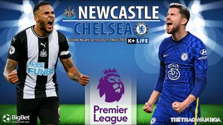 NHẬN ĐỊNH BÓNG ĐÁ | Newcastle vs Chelsea (21h00 ngày 30/10). K+ trực tiếp bóng đá Ngoại hạng Anh