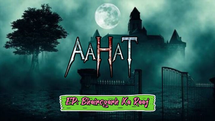 Bhairogarh Ka Raaj _||_ Aahat _||_ Hindi Horror movies