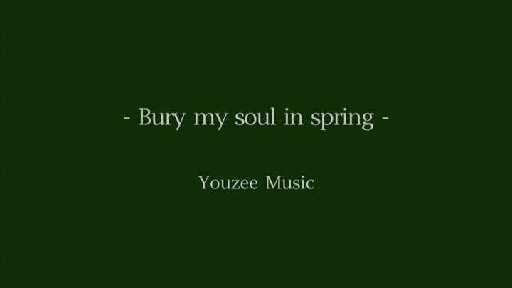 [Bury My Soul in Spring]