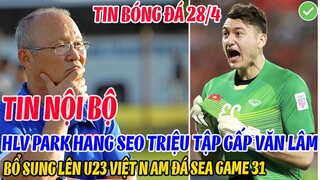 TIN NỘI BỘ: HLV PARK HANG SEO TRIỆU TẬP GẤP VĂN LÂM BỔ SUNG LÊN U23 VIỆT NAM  QUYẾT ĐÁ SEA GAME 31