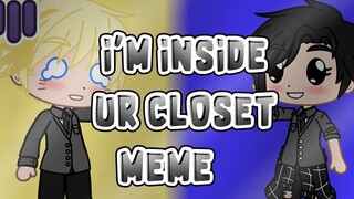 {🍜} I'm Inside Your Closet | M3M3 | Original? | Naruto High School AU | Gacha Club |  ⚠NO SHIPS⚠ {🍜}