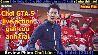 [Review Phim] Chơi Lớn | Võ Sĩ Bị Ép Chơi Siêu Quậy Live Action Để Cứu Anh Trai