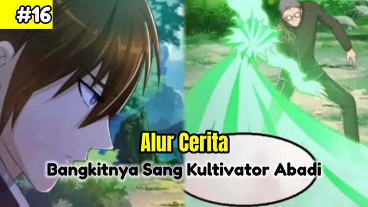 Bangkitnya Sang Kultivator Abadi - Alur Cerita Part #16