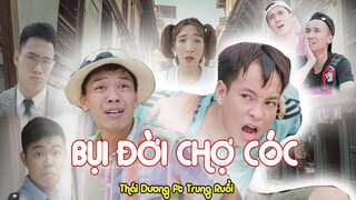 Phim Ca Nhạc BỤI ĐỜI CHỢ CÓC - TRUNG RUỒI ft THÁI DƯƠNG | MV PARODY