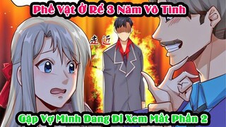 Phế Vật Ở Rể Sau Khi Trở Về Gặp Vợ Đi Xem Mắt Người Khác | Phần 2 | Tóm Tắt Truyện Tranh